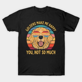 Golden Retrievers Make Me Happy Sarcastic Dogs T-Shirt